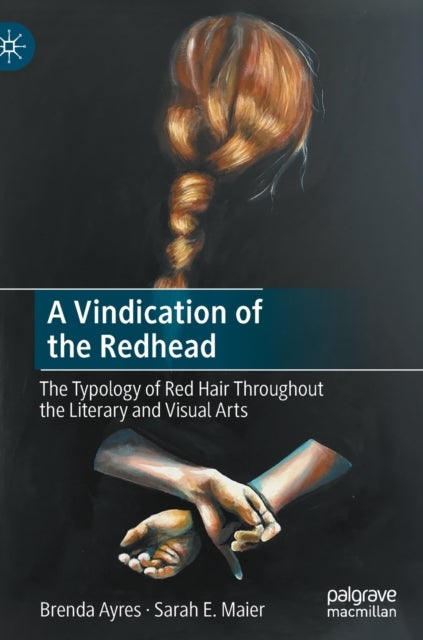 A Vindication of the Redhead - The Typology of Red Hair Throughout the Literary and Visual Arts