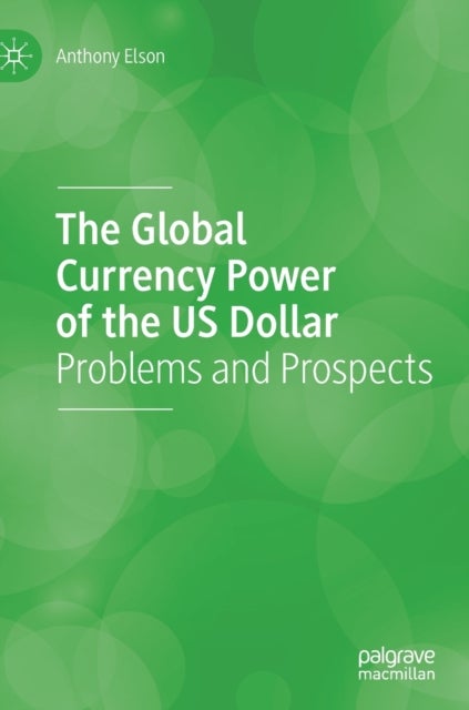 The Global Currency Power of the US Dollar