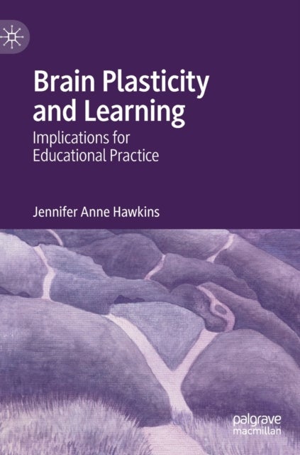 Brain Plasticity and Learning - Implications for Educational Practice