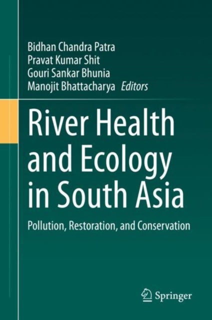 River Health and Ecology in South Asia - Pollution, Restoration, and Conservation