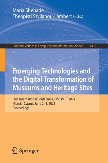 Emerging Technologies and the Digital Transformation of Museums and Heritage Sites - First International Conference, RISE IMET 2021, Nicosia, Cyprus, June 2–4, 2021, Proceedings