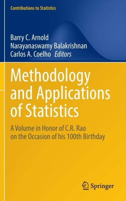 Methodology and Applications of Statistics - A Volume in Honor of C.R. Rao on the Occasion of his 100th Birthday