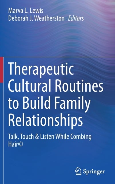 Therapeutic Cultural Routines to Build Family Relationships - Talk, Touch & Listen While Combing Hair©