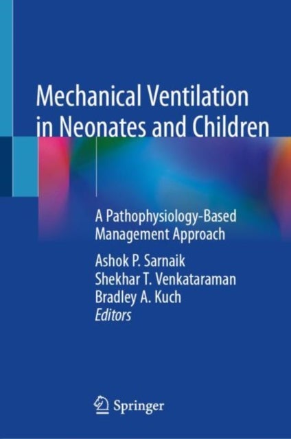 Mechanical Ventilation in Neonates and Children - A Pathophysiology-Based Management Approach