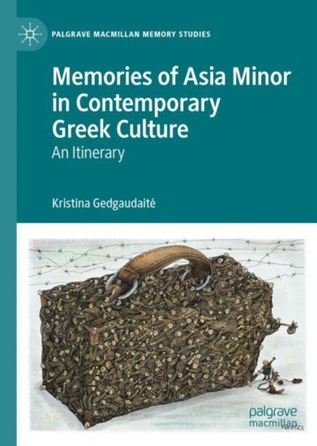 Memories of Asia Minor in Contemporary Greek Culture - An Itinerary