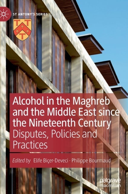 Alcohol in the Maghreb and the Middle East since the Nineteenth Century - Disputes, Policies and Practices