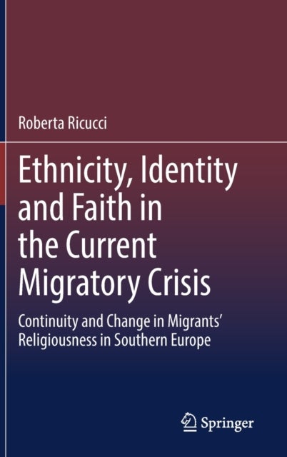 Ethnicity, Identity and Faith in the Current Migratory Crisis - Continuity and Change in Migrants’ Religiousness in Southern Europe