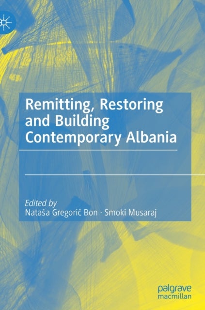 Remitting, Restoring and Building Contemporary Albania