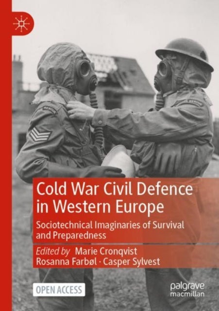 Cold War Civil Defence in Western Europe - Sociotechnical Imaginaries of Survival and Preparedness