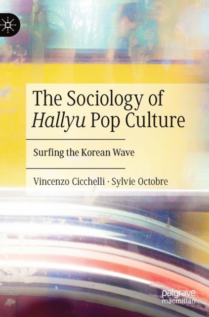 The Sociology of Hallyu Pop Culture - Surfing the Korean Wave