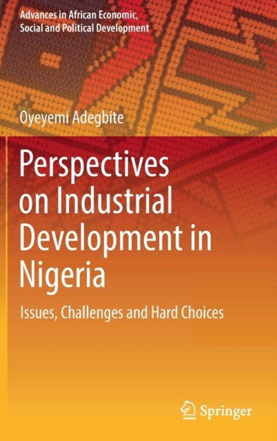 Perspectives on Industrial Development in Nigeria - Issues, Challenges and Hard Choices
