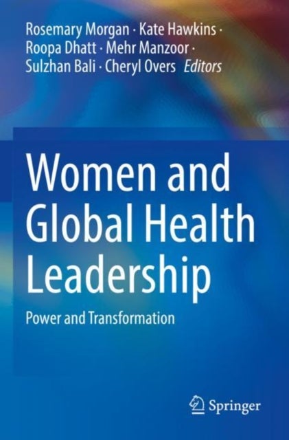 Women and Global Health Leadership - Power and Transformation