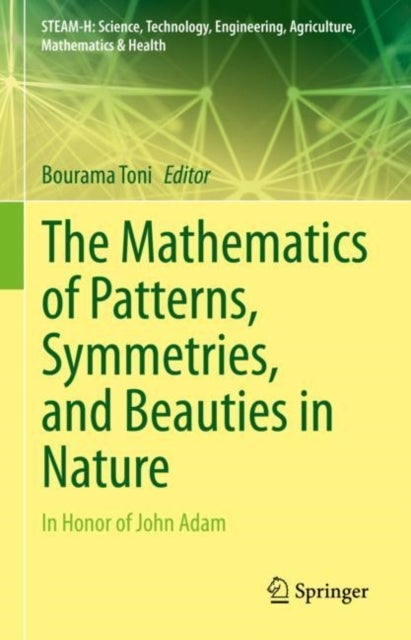 The Mathematics of Patterns, Symmetries, and Beauties in Nature - In Honor of John Adam