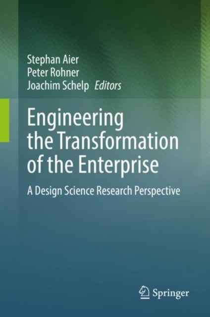Engineering the Transformation of the Enterprise - A Design Science Research Perspective