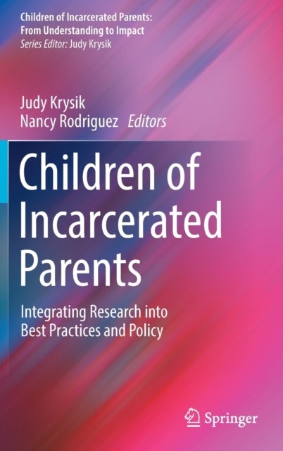 Children of Incarcerated Parents - Integrating Research into Best Practices and Policy