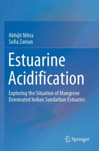Estuarine Acidification - Exploring the Situation of Mangrove Dominated Indian Sundarban Estuaries