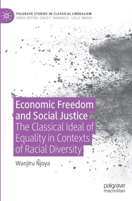 Economic Freedom and Social Justice - The Classical Ideal of Equality in Contexts of Racial Diversity