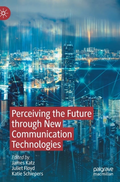 Perceiving the Future through New Communication Technologies - Robots, AI and Everyday Life