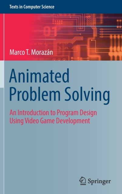 Animated Problem Solving - An Introduction to Program Design Using Video Game Development