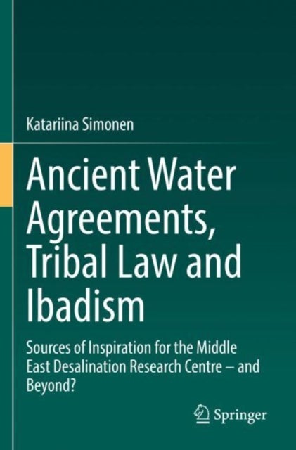 Ancient Water Agreements, Tribal Law and Ibadism - Sources of Inspiration for the Middle East Desalination Research Centre – and Beyond?