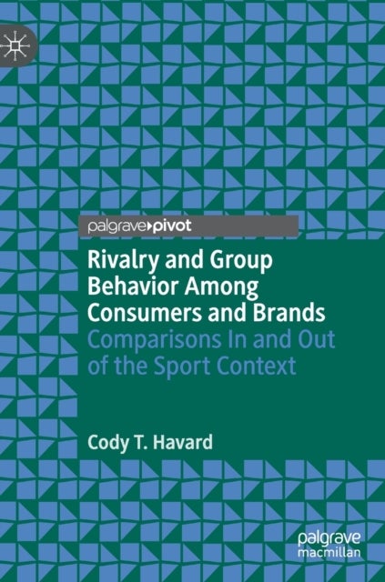 Rivalry and Group Behavior Among Consumers and Brands - Comparisons In and Out of the Sport Context