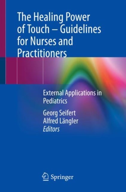 The Healing Power of Touch – Guidelines for Nurses and Practitioners - External Applications in Pediatrics