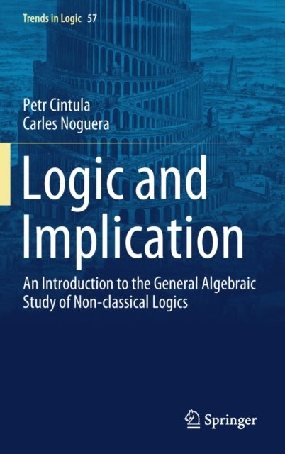 Logic and Implication - An Introduction to the General Algebraic Study of Non-classical Logics