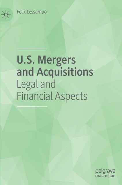 U.S. Mergers and Acquisitions - Legal and Financial Aspects
