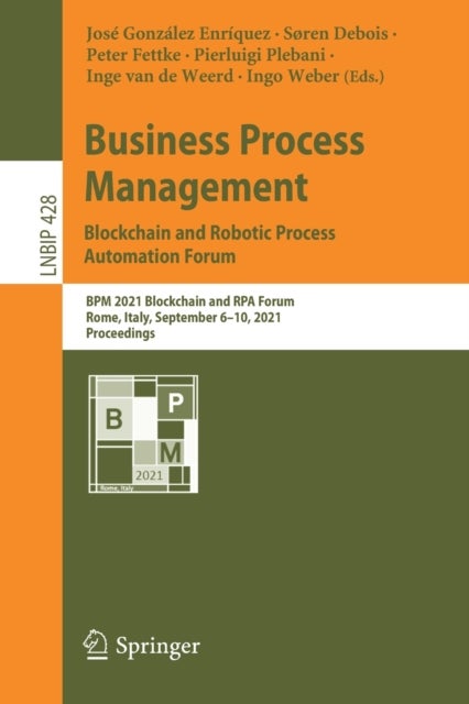 Business Process Management: Blockchain and Robotic Process Automation Forum - BPM 2021 Blockchain and RPA Forum, Rome, Italy, September 6–10, 2021, Proceedings