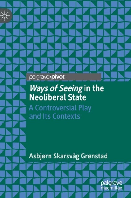 Ways of Seeing in the Neoliberal State - A Controversial Play and Its Contexts