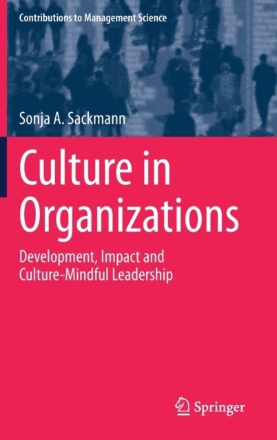 Culture in Organizations - Development, Impact and Culture-Mindful Leadership