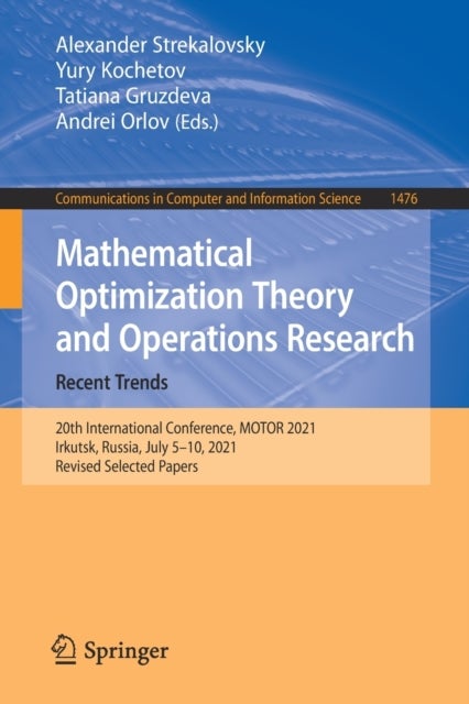 Mathematical Optimization Theory and Operations Research: Recent Trends - 20th International Conference, MOTOR 2021, Irkutsk, Russia, July 5–10, 2021, Revised Selected Papers