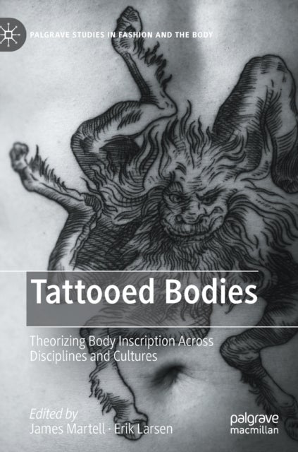 Tattooed Bodies - Theorizing Body Inscription Across Disciplines and Cultures