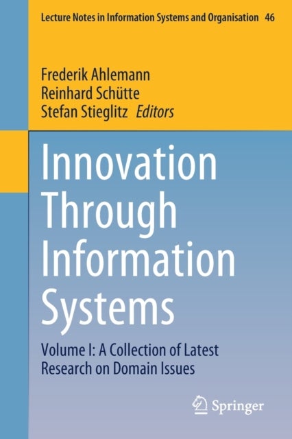 Innovation Through Information Systems - Volume I: A Collection of Latest Research on Domain Issues