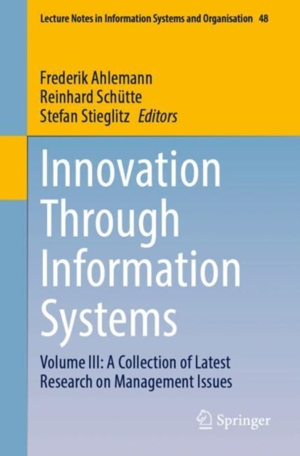 Innovation Through Information Systems - Volume III: A Collection of Latest Research on Management Issues