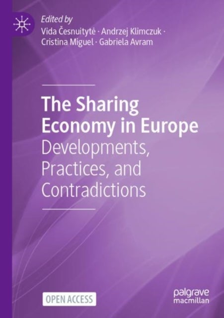 The Sharing Economy in Europe - Developments, Practices, and Contradictions