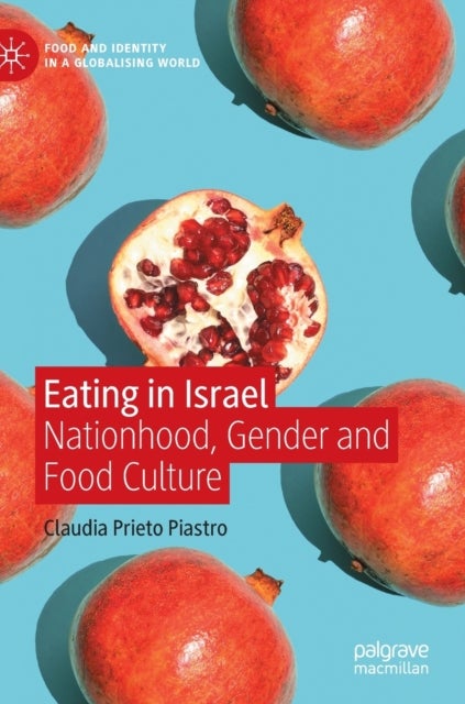 Eating in Israel - Nationhood, Gender and Food Culture