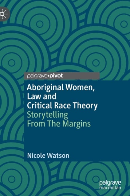 Aboriginal Women, Law and Critical Race Theory - Storytelling From The Margins