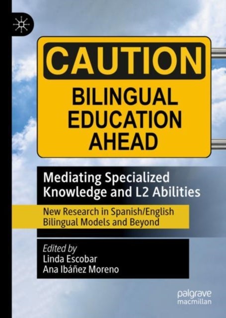 Mediating Specialized Knowledge and L2 Abilities - New Research in Spanish/English Bilingual Models and Beyond