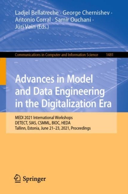 Advances in Model and Data Engineering in the Digitalization Era - MEDI 2021 International Workshops: DETECT, SIAS, CSMML, BIOC, HEDA, Tallinn, Estonia, June 21–23, 2021, Proceedings
