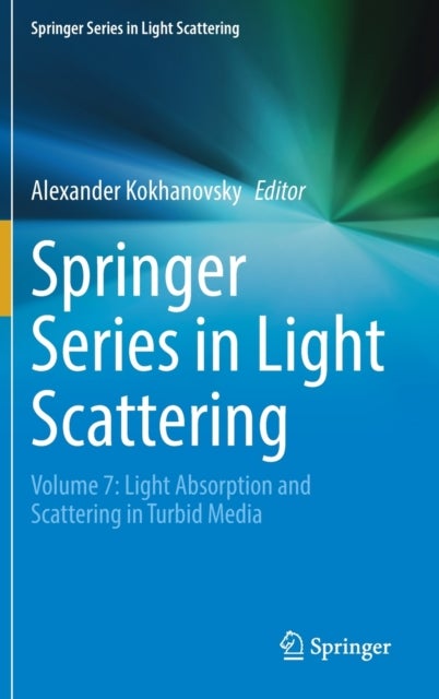 Springer Series in Light Scattering - Volume 7: Light Absorption and Scattering in Turbid Media