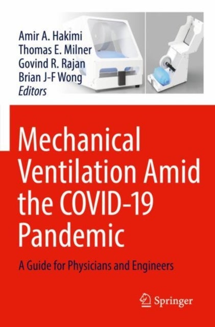 Mechanical Ventilation Amid the COVID-19 Pandemic - A Guide for Physicians and Engineers