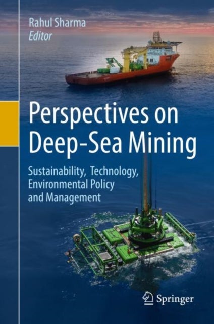 Perspectives on Deep-Sea Mining - Sustainability, Technology, Environmental Policy and Management