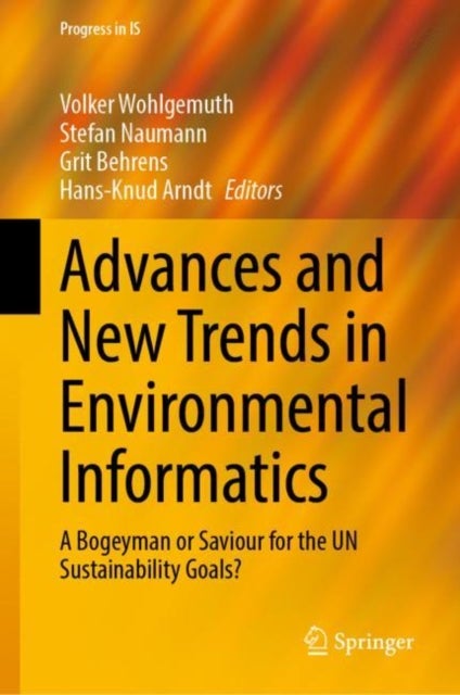 Advances and New Trends in Environmental Informatics - A Bogeyman or Saviour for the UN Sustainability Goals?
