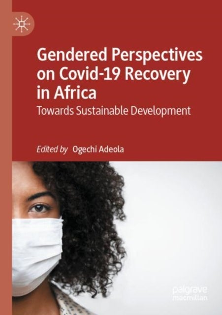 Gendered Perspectives on Covid-19 Recovery in Africa - Towards Sustainable Development
