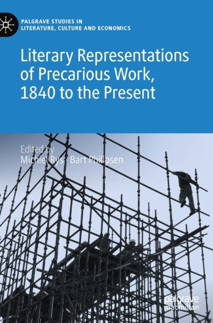 Literary Representations of Precarious Work, 1840 to the Present