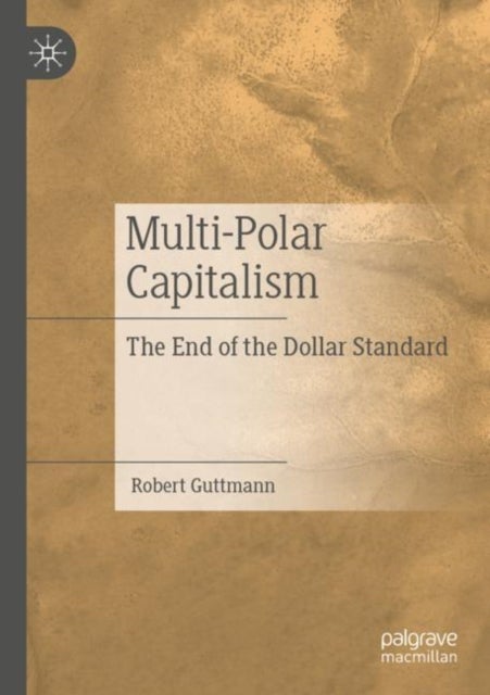 Multi-Polar Capitalism - The End of the Dollar Standard