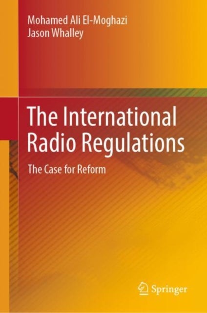 The International Radio Regulations - The Case for Reform