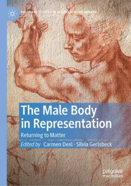 The Male Body in Representation - Returning to Matter