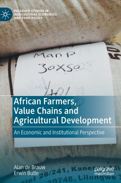 African Farmers, Value Chains and Agricultural Development - An Economic and Institutional Perspective